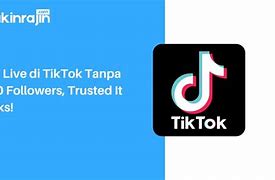 Cara Live Di Tiktok Tanpa Followers Banyak